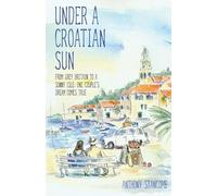 Anthony Stancomb Under a Croatian Sun (Tascabile)