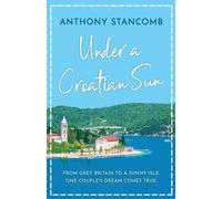 Anthony Stancomb Under a Croatian Sun (Tascabile)