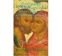 Anthony Stehlin Orthodox Christianity, Marriage & Contraception: Und (Tascabile)