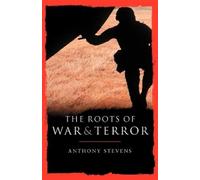 Anthony Stevens Roots of War and Terror (Tascabile)