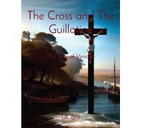 Anthony T Vento The Cross and The Guillotine (Tascabile)