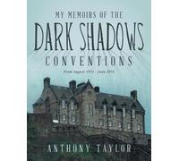 Anthony Taylor My Memoirs of the Dark Shadows Conventions (Tascabile)