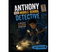 Anthony the Middle School Detective: A Mystery Coloring Adventure for Kids create a short