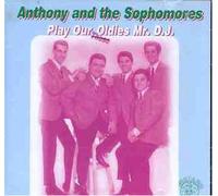 Anthony & the Sophomores - Play Our Oldies Mr DJ