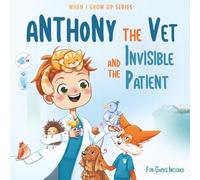 Anthony The Vet and the Invisible Patient. Personalized Story About Veterinarian