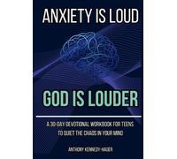 Anthony Thomas Kennedy-Hager Anxiety is Loud, God is Louder (Tascabile)