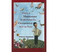 Anthony Tognazz I Carry A Hammer In My Pocket For Occasions Such As (Tascabile)