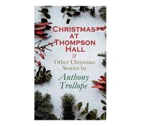 Anthony Trollop Christmas at Thompson Hall & Other Christmas Stories (Tascabile)