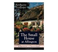 Anthony Trollop The Small House at Allington (Chronicles of Barsetsh (Tascabile)