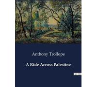 Anthony Trollope A Ride Across Palestine (Tascabile)