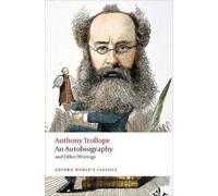 Anthony Trollope An Autobiography (Tascabile) Oxford World's Classics