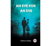 Anthony Trollope An Eye for an Eye (Edition2024) (Tascabile)
