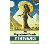 Anthony Trollope An Unprotected Female at the Pyramids (Edition2024) (Tascabile)