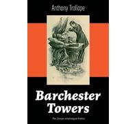 Anthony Trollope Barchester Towers (the Classic Unabridged Edition) (Tascabile)
