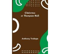 Anthony Trollope Christmas at Thompson Hall (Tascabile)