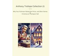 Anthony Trollope Collection (I): Frau Frohmann Raised Prices Other Christmas Thompson Hall