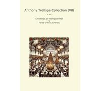 Anthony Trollope Collection (VII): Christmas Thompson Hall Tales Countries