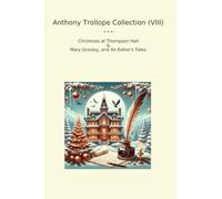 Anthony Trollope Collection (VIII): Christmas Thompson Hall Mary Gresley Editor Tales