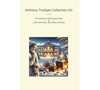Anthony Trollope Collection (X): Christmas Thompson Hall Lotta Schmidt Other