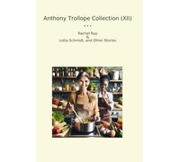 Anthony Trollope Collection (XII): Rachel Lotta Schmidt Other