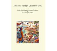 Anthony Trollope Collection (XIII): South Australia Western Travelling Sketches