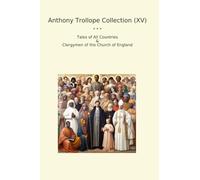 Anthony Trollope Collection (XV): Tales Countries Clergymen Church England