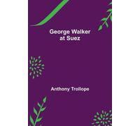 Anthony Trollope George Walker at Suez (Tascabile)