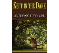 Anthony Trollope Kept in the Dark (Tascabile)