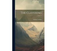 Anthony Trollope The Clavering; Volume 3 (Copertina rigida)