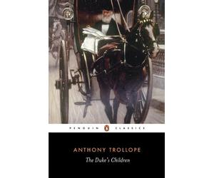 Anthony Trollope The Duke's Children (Tascabile)