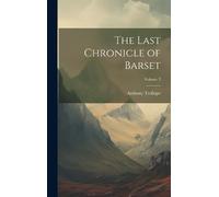 Anthony Trollope The Last Chronicle of Barset; Volume 3 (Copertina rigida)