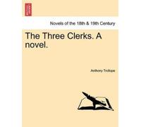 Anthony Trollope The Three Clerks. a Novel. (Tascabile)