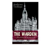 Anthony Trollope The Warden - Chronicles of Barsetshire (Unabridged) (Tascabile)
