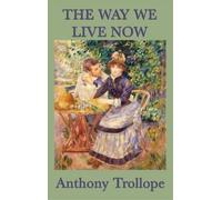 Anthony Trollope The Way We Live Now (Copertina rigida)