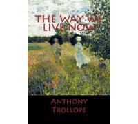 Anthony Trollope The Way We Live Now (Tascabile)