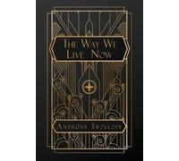 Anthony Trollope The Way We Live Now (Tascabile)