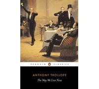 The Way We Live Now by Anthony Trollope