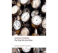 Anthony Trollope The Way We Live Now (Tascabile) Oxford World's Classics