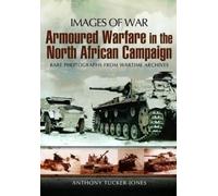 Anthony Tucker- Armoured Warfare in the North African Campaign: Iamg (Tascabile)