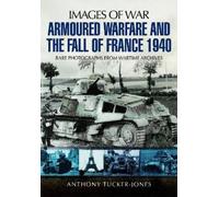 Anthony Tucker-Jones Armoured Warfare and the Fall of France 1940 (Tascabile)