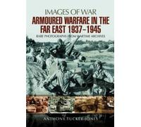 Anthony Tucker-Jones Armoured warfare in the Far East 1937-1945 (Tascabile)