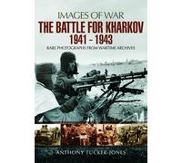 Anthony Tucker-Jones Battle for Kharkov 1941 - 1943 (Tascabile)