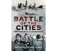 Anthony Tucker-Jones Battle of the Cities (Copertina rigida)