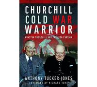 Anthony Tucker-Jones Churchill Cold War Warrior (Copertina rigida)