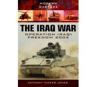 Anthony Tucker-Jones Iraq War: Operation Iraqi Freedom 2003 (Tascabile)