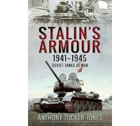 Anthony Tucker-Jones Stalin's Armour, 1941-1945 (Copertina rigida)