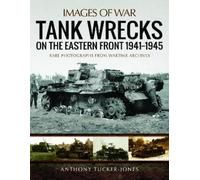 Anthony Tucker-Jones Tank Wrecks of the Eastern Front 1941 - 1945 (Tascabile)