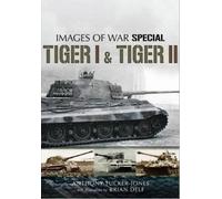 Anthony Tucker-Jones Tiger I and Tiger II (Tascabile)