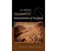 Anthony Tyrrell Hanson The New Testament Interpretation of Scripture (Tascabile)