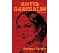 Anthony Valerio ANITA GARIBALDI, a biography (Tascabile)